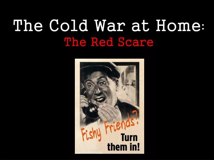 the cold war at home the red scare