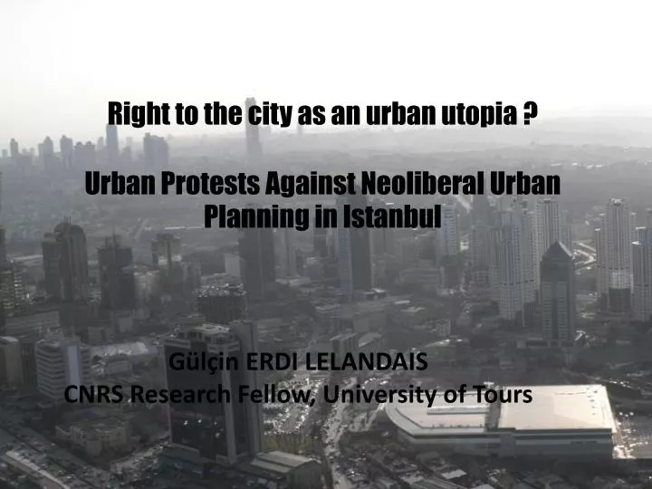 right to the city as an urban utopia urban protests against neoliberal urban planning in istanbul