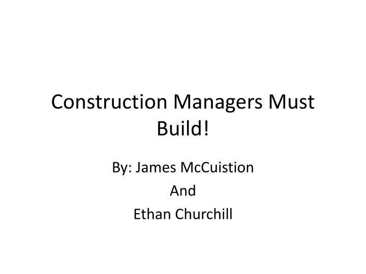 construction managers must build