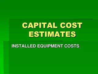 CAPITAL COST ESTIMATES