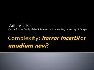 Complexity : horror incertii or gaudium novi ?