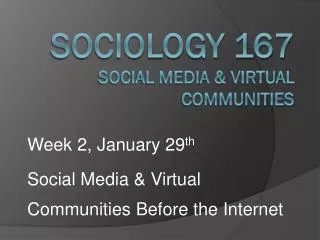 Sociology 167 Social Media &amp; Virtual Communities