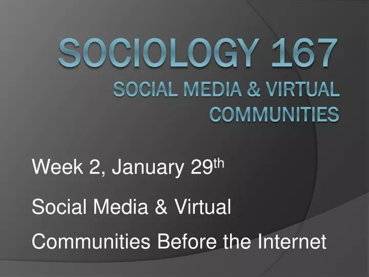 week 2 january 29 th social media virtual communities before the internet