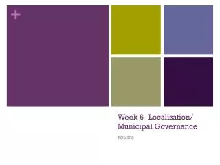 Week 6- Localization/ Municipal Governance