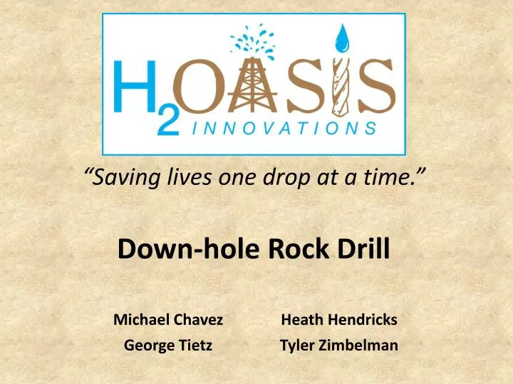 saving lives one drop at a time down hole rock drill