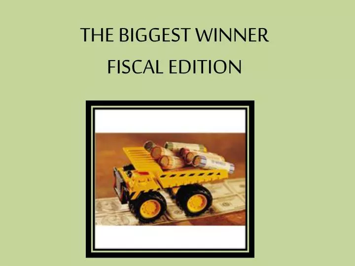 the biggest winner fiscal edition