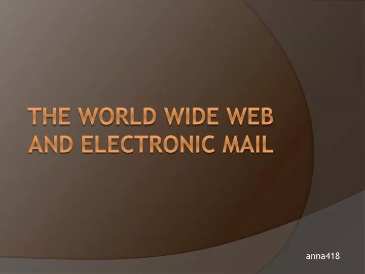 the world wide web and electronic mail