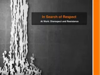 In Search of Respect At Work: Disrespect and Resistance