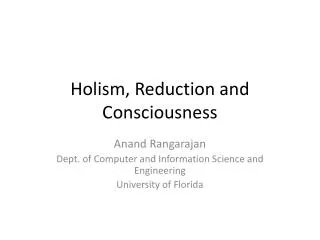 Holism, Reduction and Consciousness