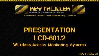 PRESENTATION LCD-601/2 Wireless Access Monitoring Systems