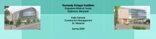 Kennedy Krieger Institute Outpatient Medical Center Baltimore, Marylan d Katie Sennett Construction Management Dr. Mes