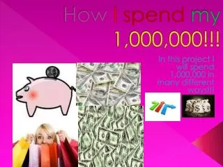 How I spend my 1,000,000!!!
