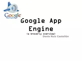 Google App Engine (a breverly overview )