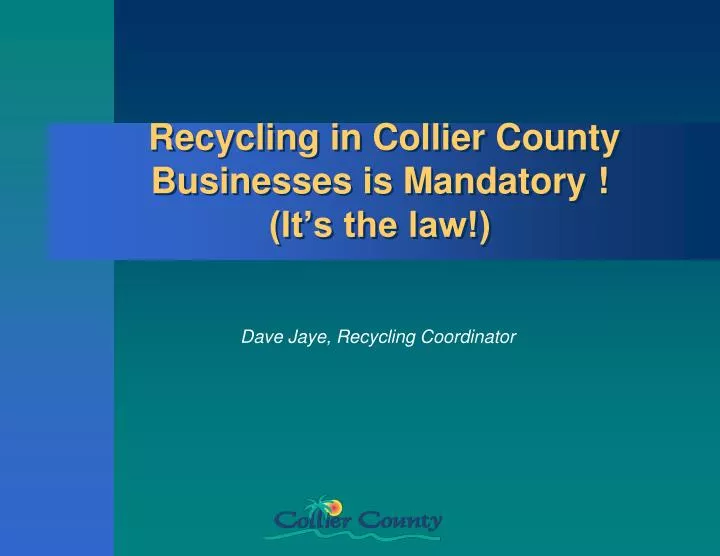 recycling in collier county businesses is mandatory it s the law