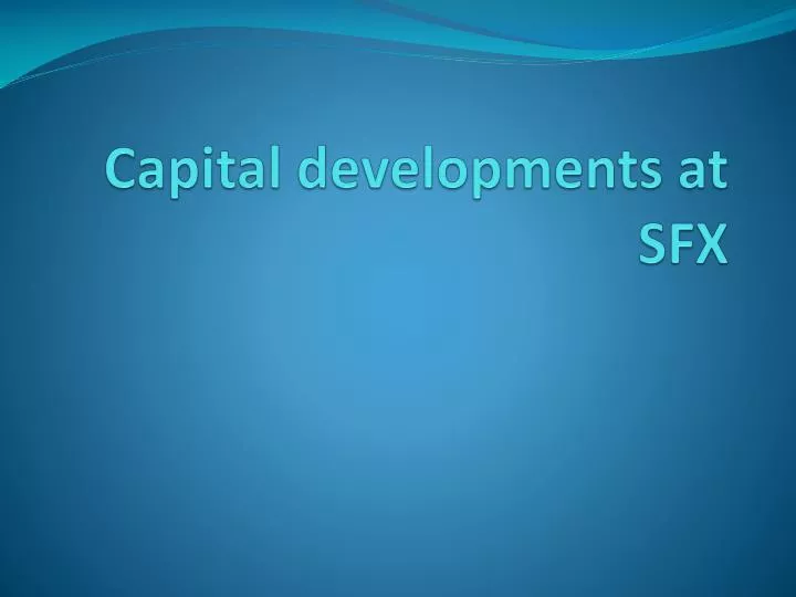 capital developments at sfx