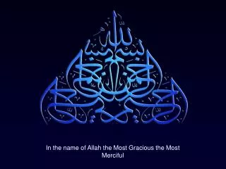 In the name of Allah the Most Gracious the Most Merciful