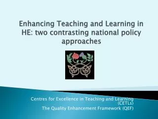 Enhancing Teaching and Learning in HE: two contrasting national policy approaches