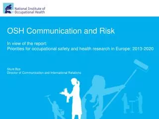OSH Communication and Risk In view of the report : Priorities for occupational safety and health research in E