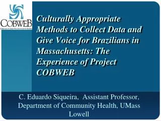 Culturally Appropriate Methods to Collect Data and Give Voice for Brazilians in Massachusetts: The Experience of Projec