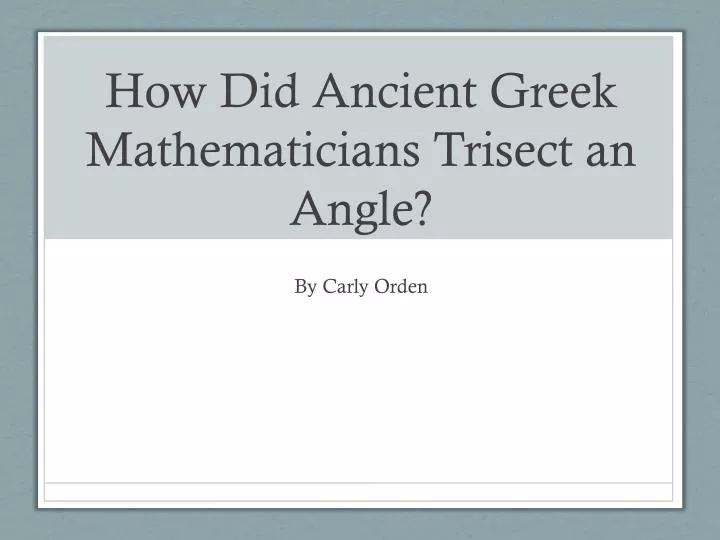 how did ancient greek mathematicians trisect an angle