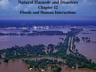 Natural Hazards and Disasters Chapter 12 Floods and Human Interactions