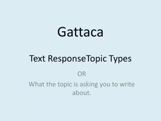 Gattaca Text ResponseTopic Types