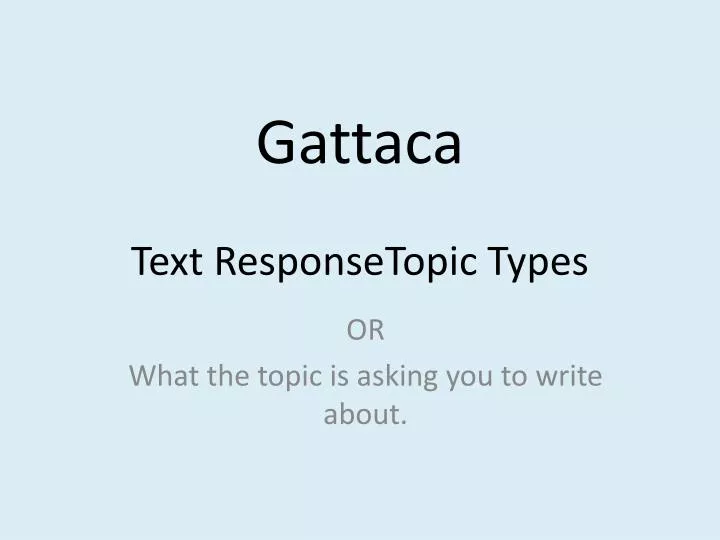 gattaca text responsetopic types