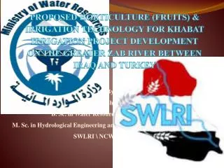By: Saddam Qahtan Waheed B. Sc. in Water Resources Engineering (2007) M. Sc. in Hydrological Engineering and Remote Sens