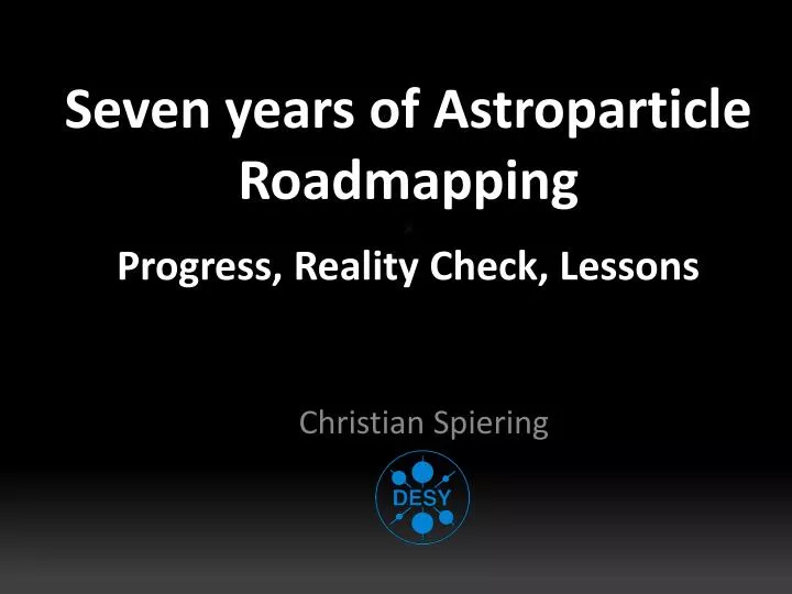 seven years of astroparticle roadmapping x p rogress reality c heck lessons