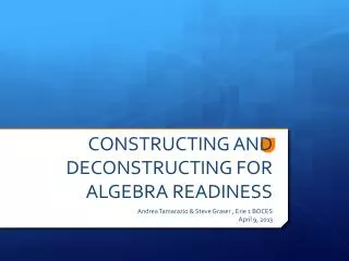 CONSTRUCTING AND DECONSTRUCTING FOR ALGEBRA READINESS