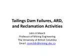 Tailings Dam Failures, ARD, and Reclamation Activities