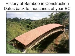 History of Bamboo in Construction Dates back to thousands of year BC