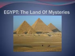 EGYPT: The Land Of Mysteries