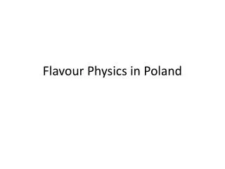 Flavour Physics in Poland