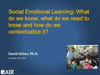 Social Emotional Learning: What do w e know, what do we need to know and h ow do we contextualize it?