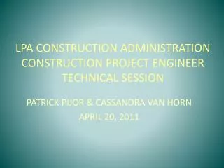 LPA CONSTRUCTION ADMINISTRATION CONSTRUCTION PROJECT ENGINEER TECHNICAL SESSION