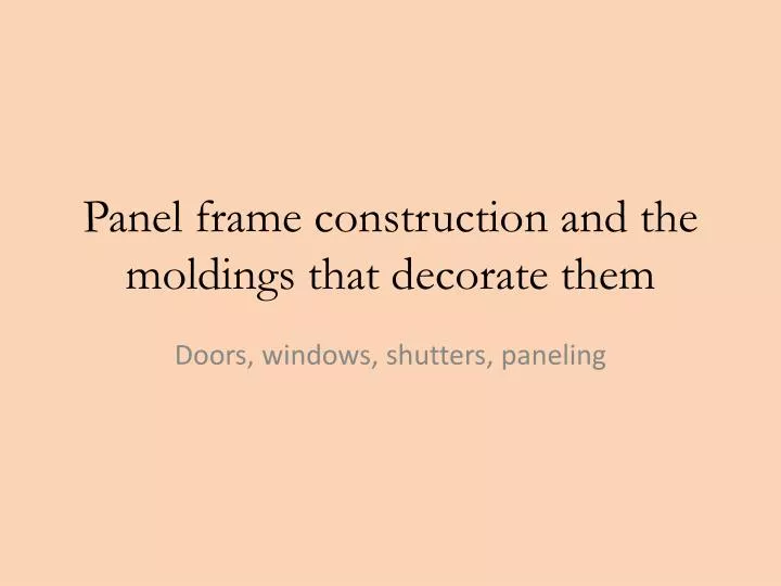 panel frame construction and the moldings that decorate them