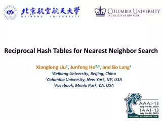 Xianglong Liu 1 , Junfeng He 2,3 , and Bo Lang 1 1 Beihang University, Beijing, China 2 Columbia University, New York,