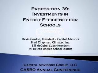 Proposition 39: Investments in Energy Efficiency for Schools Capitol Advisors Group, LLC CASBO Annual Conference