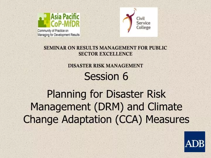 session 6 planning for disaster risk management drm and climate change adaptation cca measures