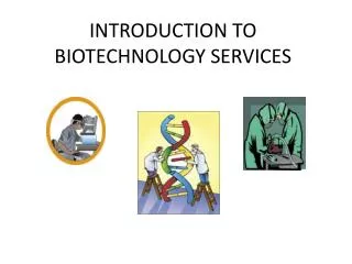 INTRODUCTION TO BIOTECHNOLOGY SERVICES