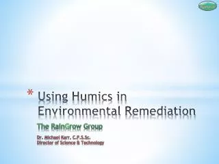 Using Humics in Environmental R emediation