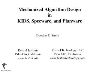 Mechanized Algorithm Design in KIDS, Specware , and Planware