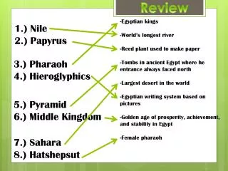 1.) Nile 2.) Papyrus