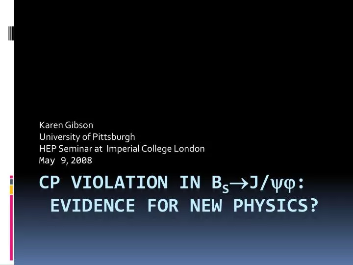 karen gibson university of pittsburgh hep seminar at imperial college london may 9 2008