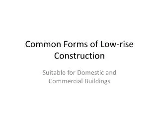Common Forms of Low-rise Construction