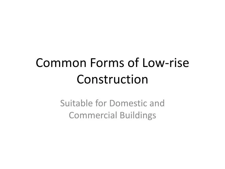 common forms of low rise construction