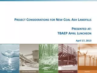 Project Considerations for New Coal Ash Landfills Presented at: TBAEP April Luncheon