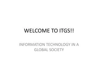 WELCOME TO ITGS!!