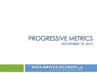 Progressive Metrics November 18, 2013